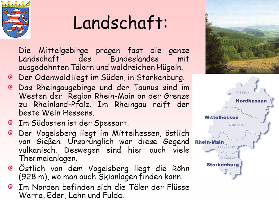 Landschaft: Die Mittelgebirge prägen fast die ganze Landschaft des Bundeslandes mit ausgedehnten Tälern und waldreichen Hügeln.
