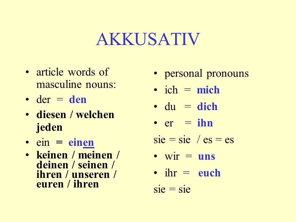 AKKUSATIV article words of masculine nouns: der = den