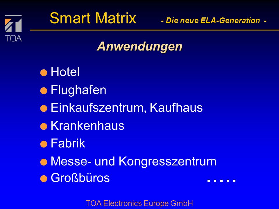Anwendungen Hotel. Flughafen. Einkaufszentrum, Kaufhaus. Krankenhaus. Fabrik. Messe- und Kongresszentrum.