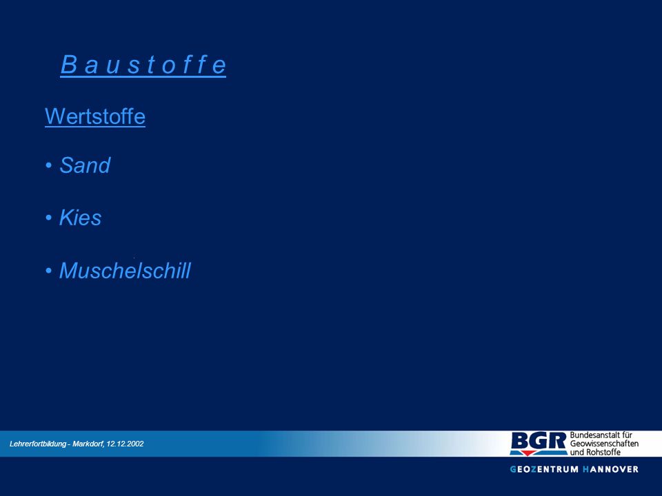 B a u s t o f f e Wertstoffe Sand Kies Muschelschill