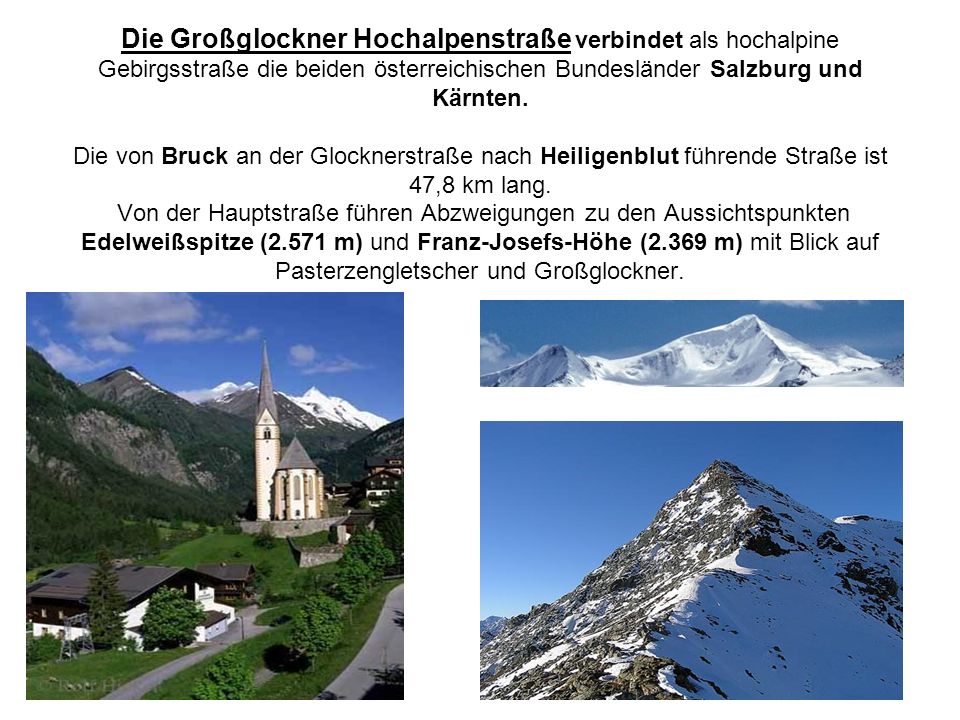 Die Großglockner Hochalpenstraße verbindet als hochalpine Gebirgsstraße die beiden österreichischen Bundesländer Salzburg und Kärnten.