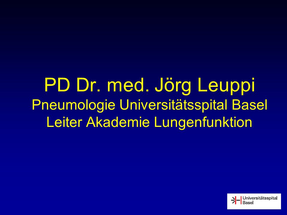 PD Dr. med. Jörg Leuppi Pneumologie Universitätsspital Basel Leiter Akademie Lungenfunktion