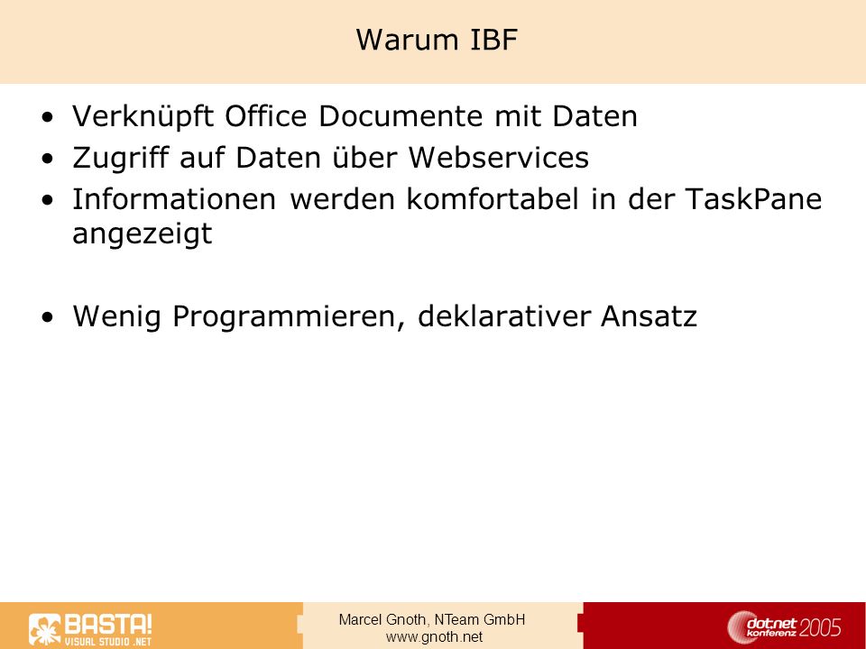 Warum IBF Verknüpft Office Documente mit Daten. Zugriff auf Daten über Webservices. Informationen werden komfortabel in der TaskPane angezeigt.