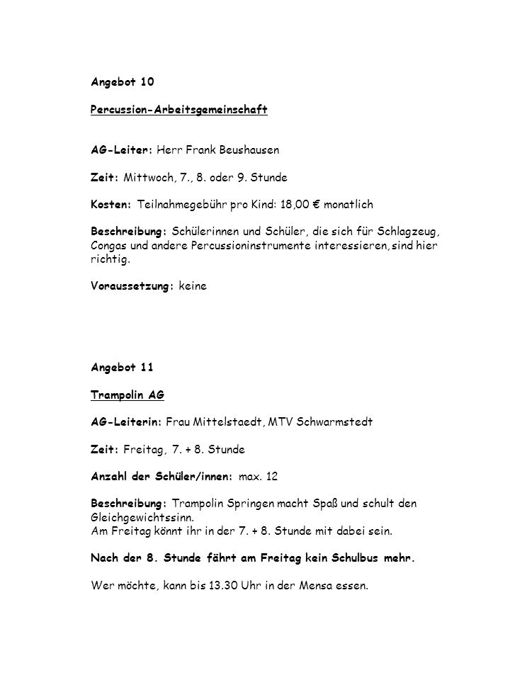 Angebot 10 Percussion-Arbeitsgemeinschaft AG-Leiter: Herr Frank Beushausen Zeit: Mittwoch, 7., 8.