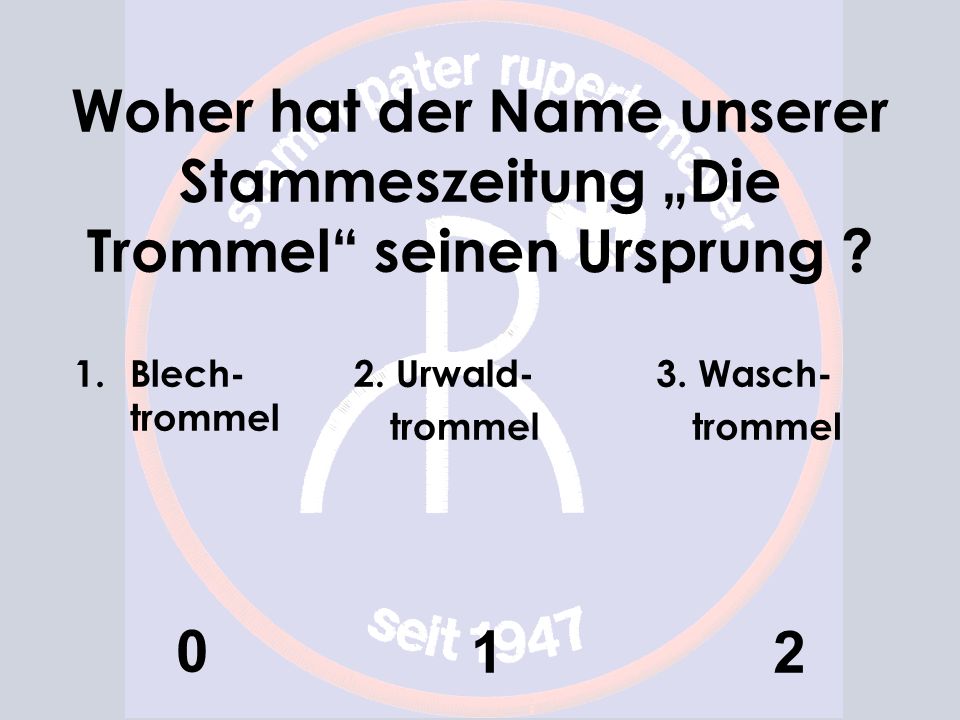 Woher hat der Name unserer Stammeszeitung „Die Trommel seinen Ursprung