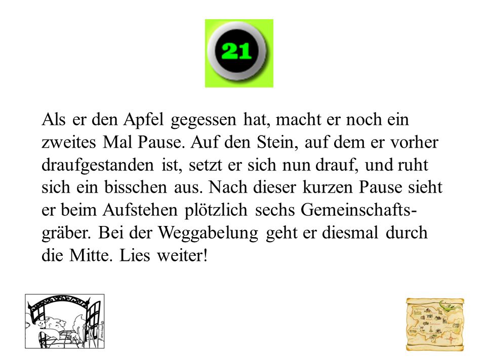 Als er den Apfel gegessen hat, macht er noch ein zweites Mal Pause