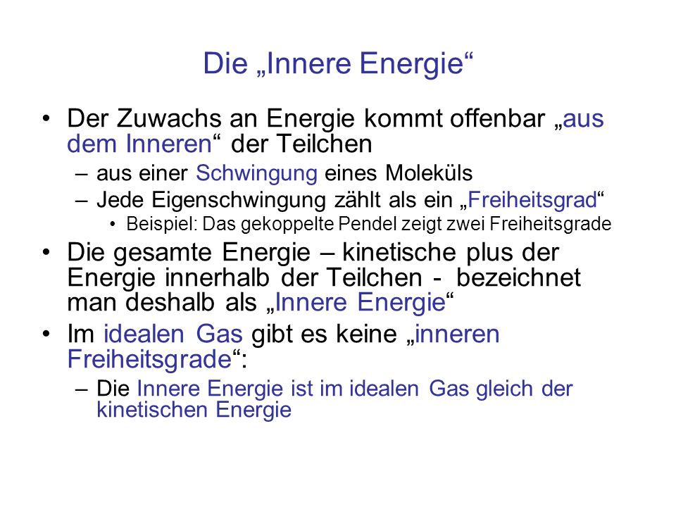 Die „Innere Energie Der Zuwachs an Energie kommt offenbar „aus dem Inneren der Teilchen. aus einer Schwingung eines Moleküls.