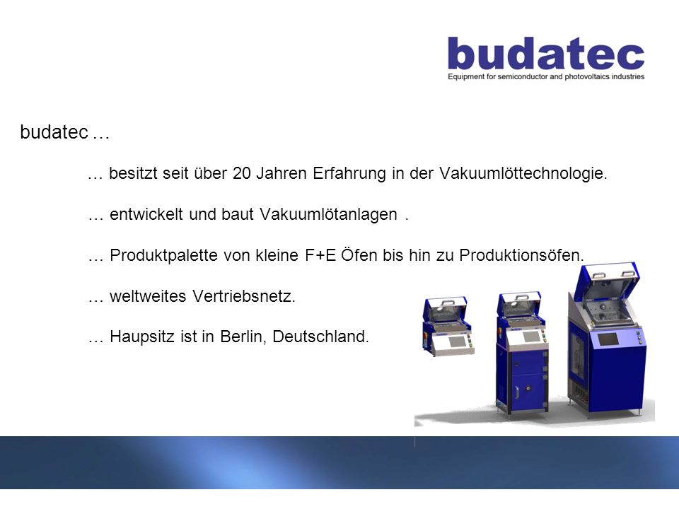 … besitzt seit über 20 Jahren Erfahrung in der Vakuumlöttechnologie.