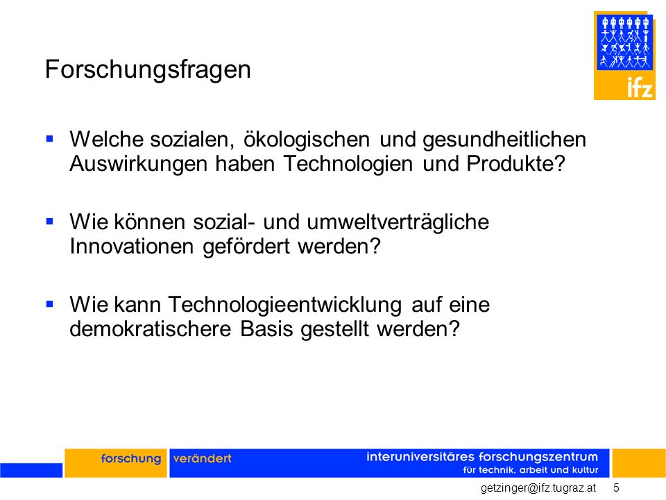 Forschungsfragen Welche sozialen, ökologischen und gesundheitlichen Auswirkungen haben Technologien und Produkte