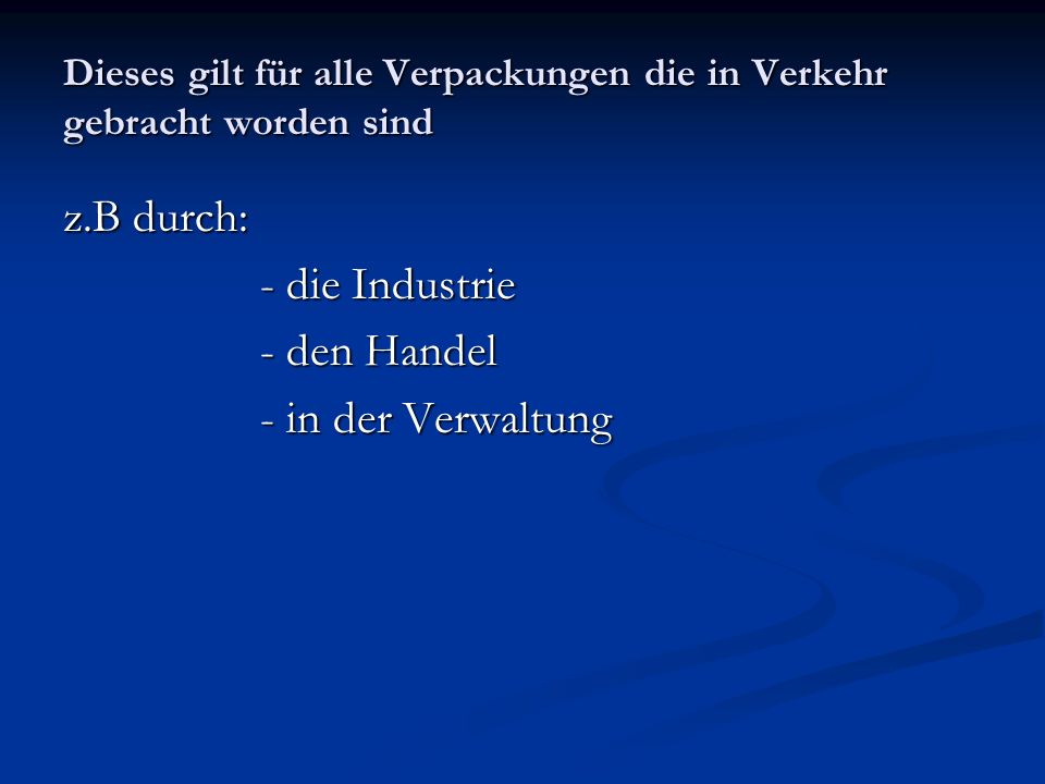 Dieses gilt für alle Verpackungen die in Verkehr gebracht worden sind