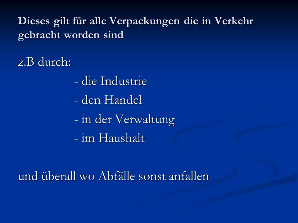 Dieses gilt für alle Verpackungen die in Verkehr gebracht worden sind