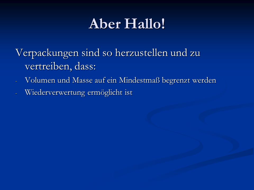 Aber Hallo! Verpackungen sind so herzustellen und zu vertreiben, dass: