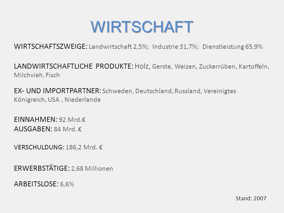 WIRTSCHAFT WIRTSCHAFTSZWEIGE: Landwirtschaft 2,5%; Industrie 31,7%; Dienstleistung 65,9%