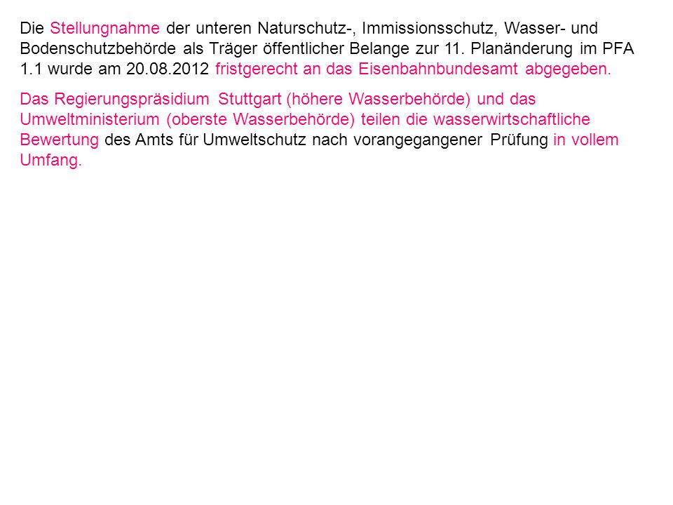 Die Stellungnahme der unteren Naturschutz-, Immissionsschutz, Wasser- und Bodenschutzbehörde als Träger öffentlicher Belange zur 11. Planänderung im PFA 1.1 wurde am fristgerecht an das Eisenbahnbundesamt abgegeben.