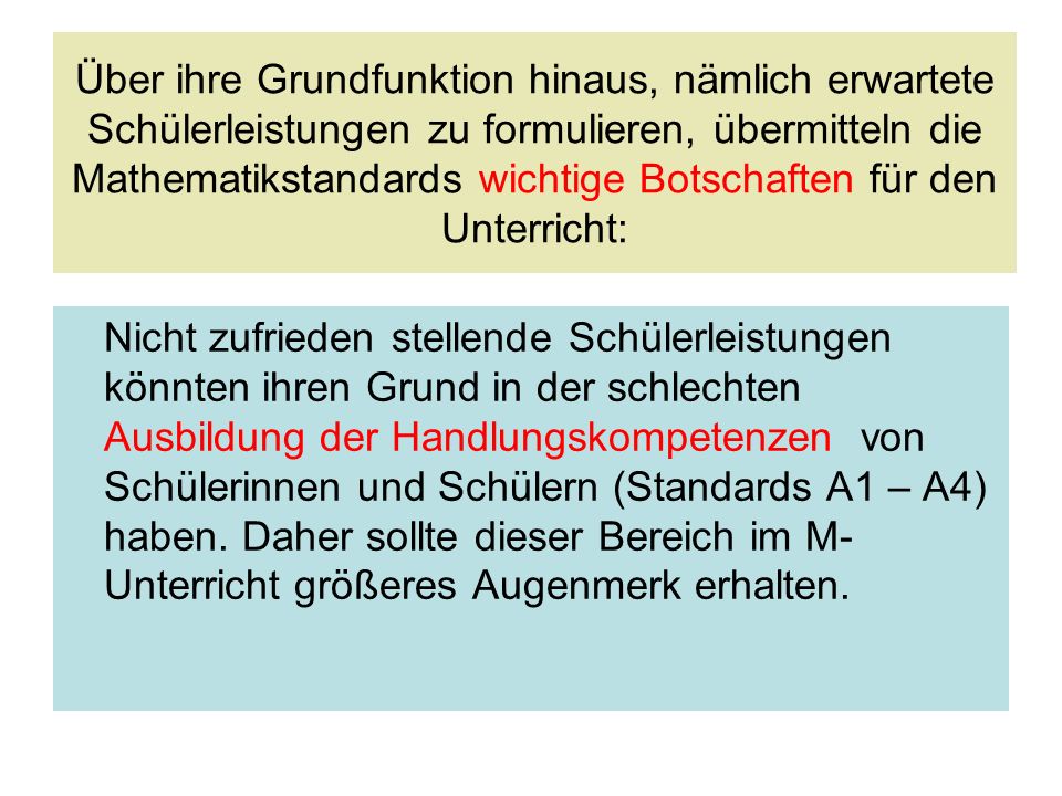 Über ihre Grundfunktion hinaus, nämlich erwartete Schülerleistungen zu formulieren, übermitteln die Mathematikstandards wichtige Botschaften für den Unterricht: