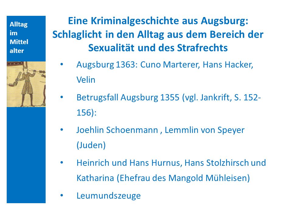 Quellen und Literatur Eine Kriminalgeschichte aus Augsburg: Schlaglicht in den Alltag aus dem Bereich der Sexualität und des Strafrechts.