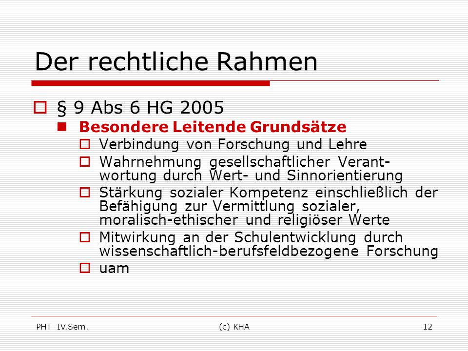 Der rechtliche Rahmen § 9 Abs 6 HG 2005 Besondere Leitende Grundsätze