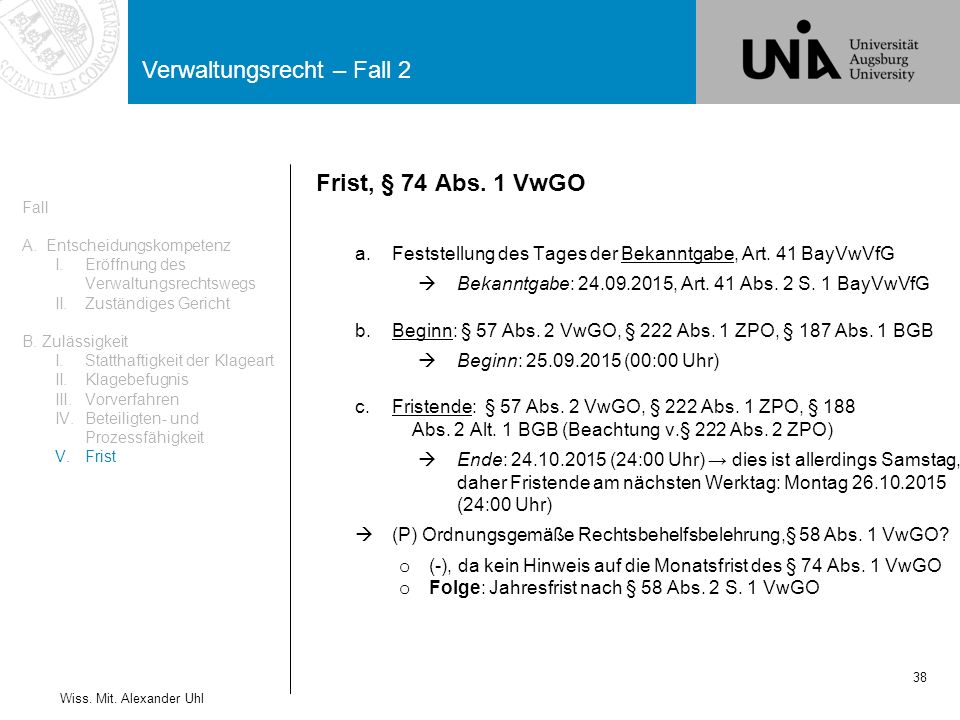 Frist, § 74 Abs. 1 VwGO Feststellung des Tages der Bekanntgabe, Art. 41 BayVwVfG. Bekanntgabe: , Art. 41 Abs. 2 S. 1 BayVwVfG.