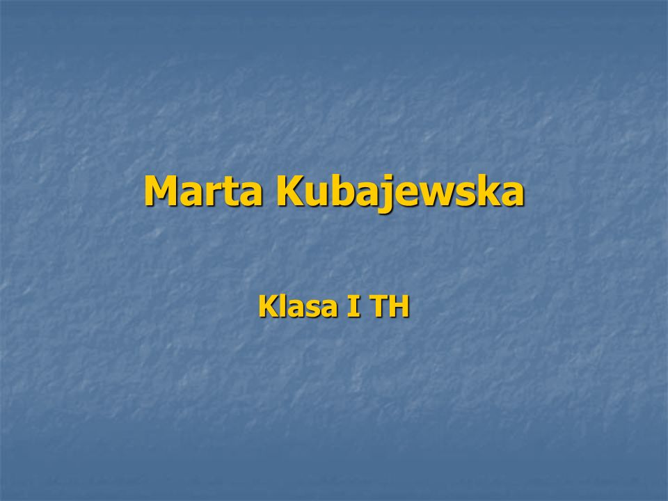 Marta Kubajewska Klasa I TH