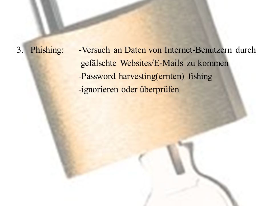 Phishing: -Versuch an Daten von Internet-Benutzern durch