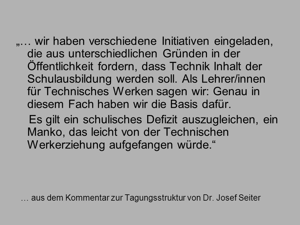 … aus dem Kommentar zur Tagungsstruktur von Dr. Josef Seiter