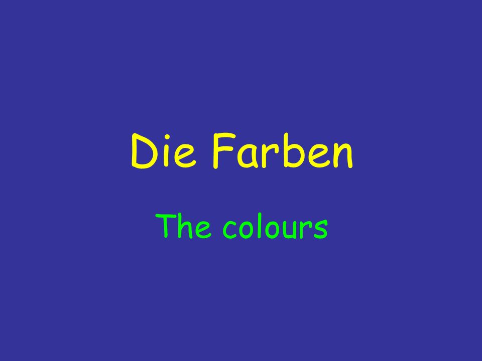 Die Farben The colours
