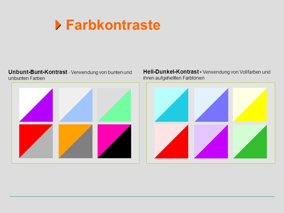  Farbkontraste Unbunt-Bunt-Kontrast - Verwendung von bunten und unbunten Farben.
