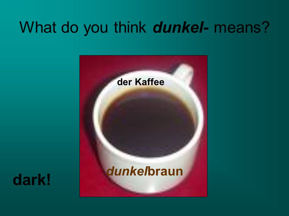 What do you think dunkel- means