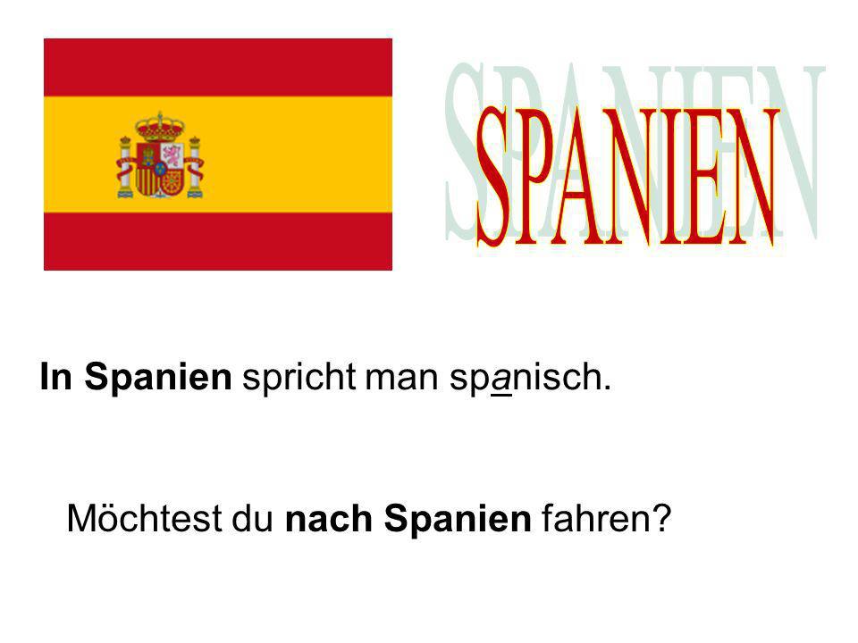 SPANIEN In Spanien spricht man spanisch.
