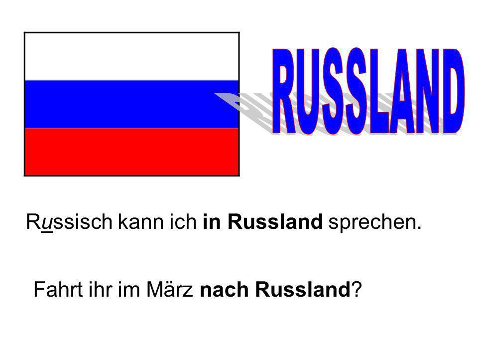 RUSSLAND Russisch kann ich in Russland sprechen.