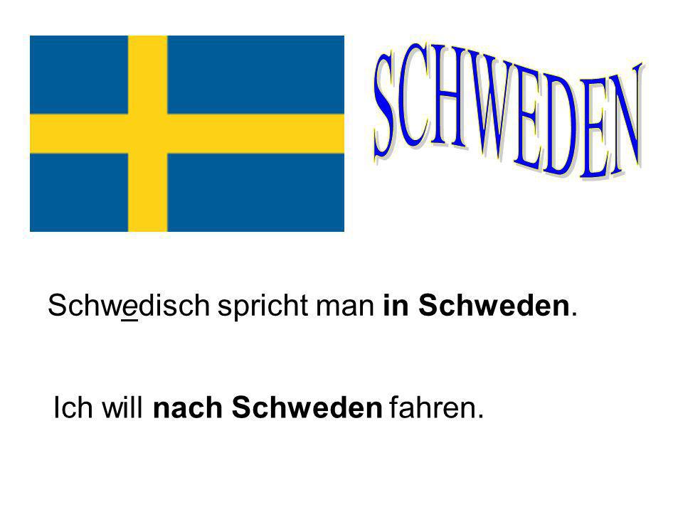 SCHWEDEN Schwedisch spricht man in Schweden.