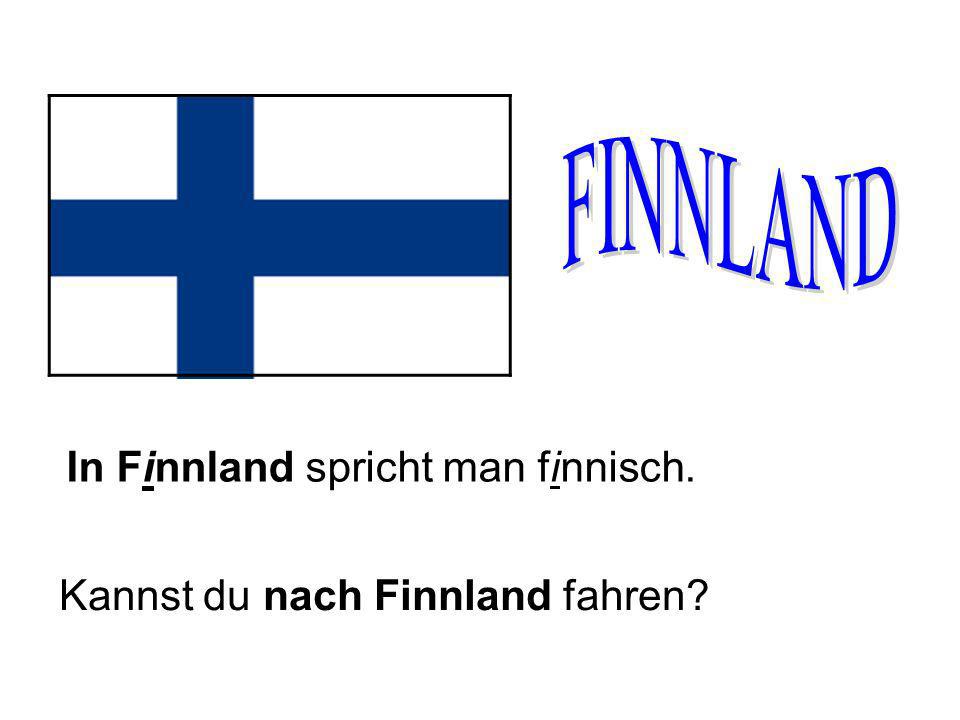 FINNLAND In Finnland spricht man finnisch.
