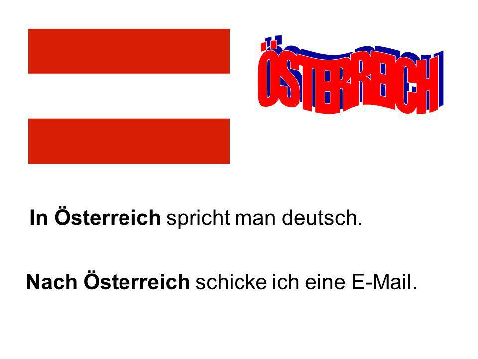 ÖSTERREICH In Österreich spricht man deutsch.