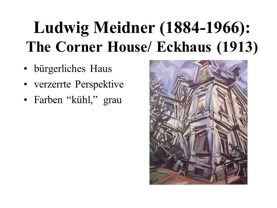 Ludwig Meidner ( ): The Corner House/ Eckhaus (1913)