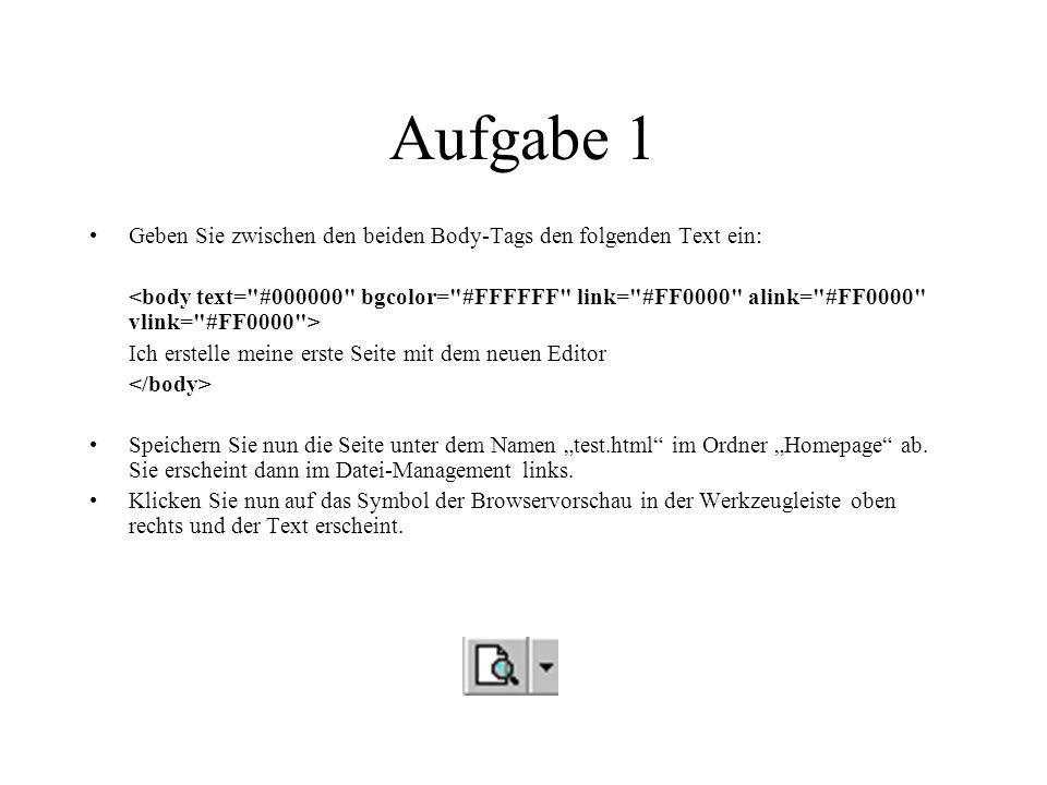Aufgabe 1 Geben Sie zwischen den beiden Body-Tags den folgenden Text ein: