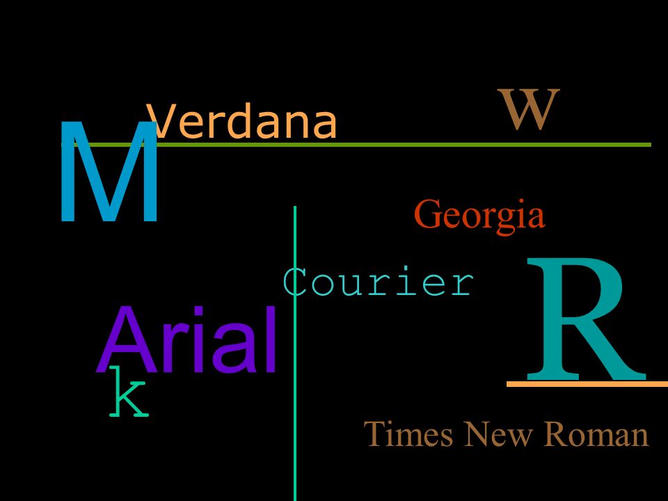 w Verdana M Georgia R Courier Arial k Times New Roman