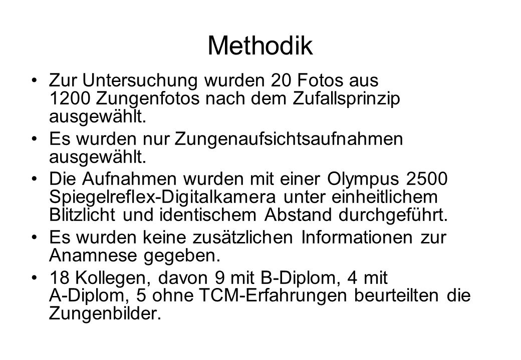Methodik Zur Untersuchung wurden 20 Fotos aus 1200 Zungenfotos nach dem Zufallsprinzip ausgewählt.