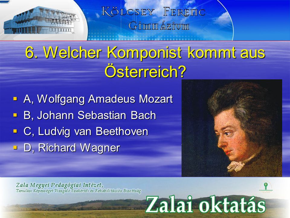 6. Welcher Komponist kommt aus Österreich