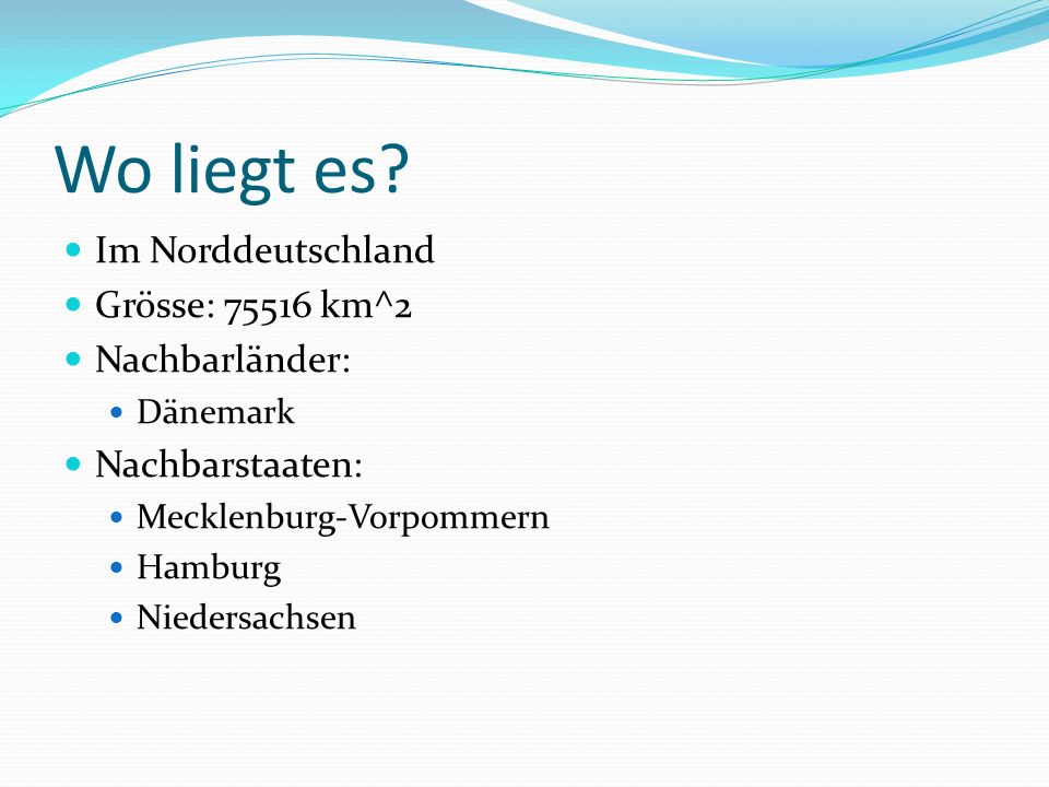 Wo liegt es Im Norddeutschland Grösse: km^2 Nachbarländer: