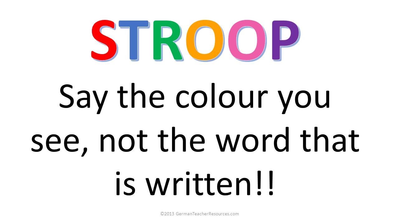 STROOP Say the colour you see, not the word that is written!!