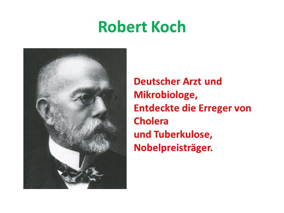 Robert Koch Deutscher Arzt und Mikrobiologe,
