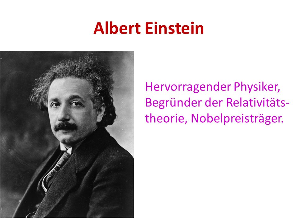 Albert Einstein Hervorragender Physiker, Begründer der Relativitäts-