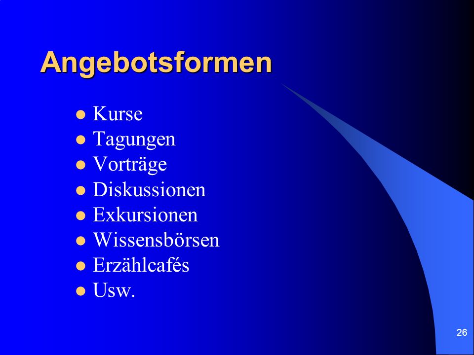 Angebotsformen Kurse Tagungen Vorträge Diskussionen Exkursionen