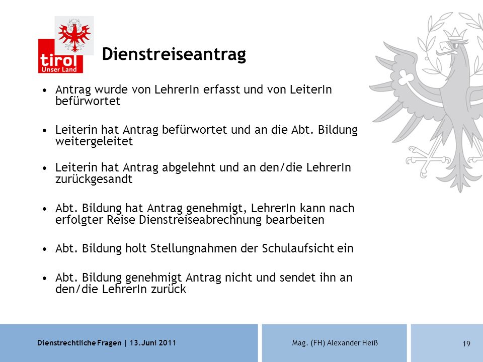 Dienstreiseantrag Antrag wurde von LehrerIn erfasst und von LeiterIn befürwortet.