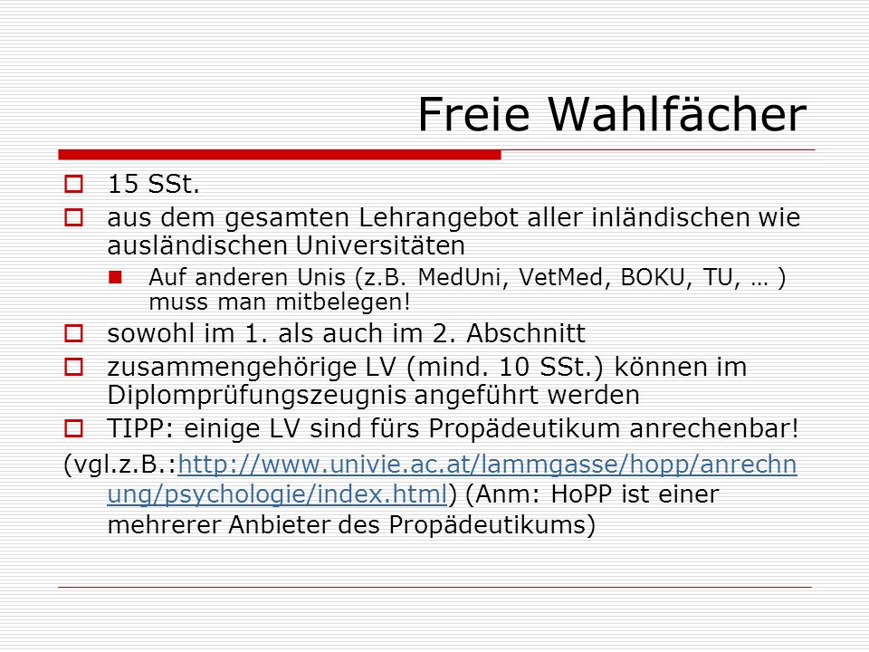 Freie Wahlfächer 15 SSt. aus dem gesamten Lehrangebot aller inländischen wie ausländischen Universitäten.