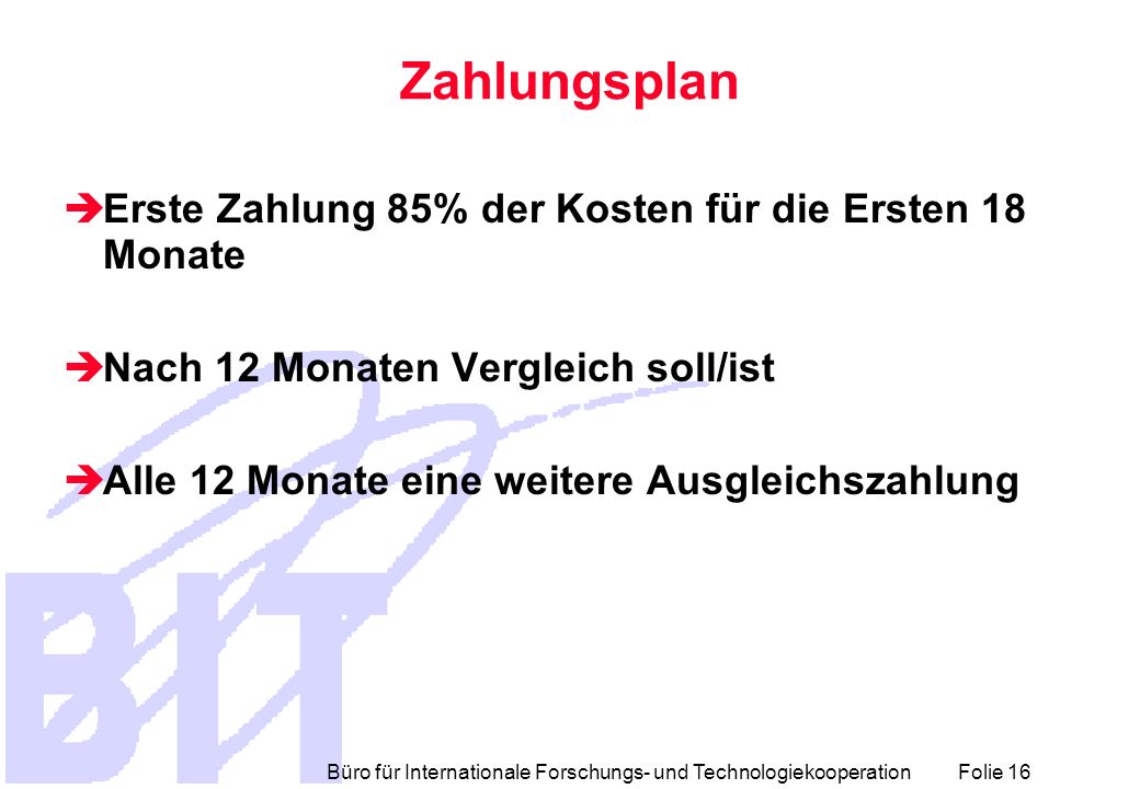 Zahlungsplan Erste Zahlung 85% der Kosten für die Ersten 18 Monate