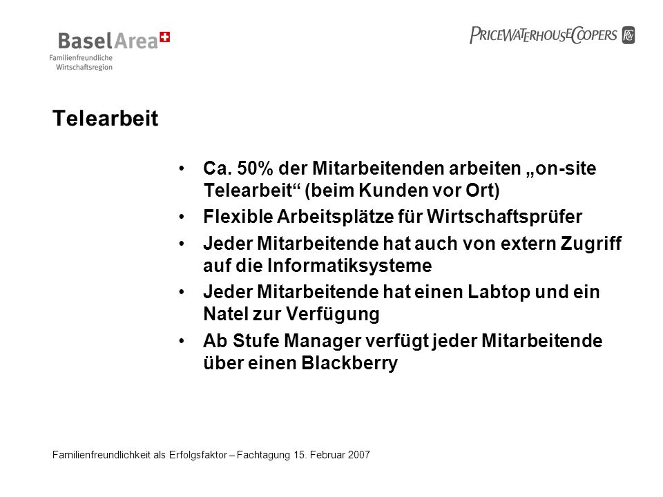 Telearbeit Ca. 50% der Mitarbeitenden arbeiten „on-site Telearbeit (beim Kunden vor Ort) Flexible Arbeitsplätze für Wirtschaftsprüfer.