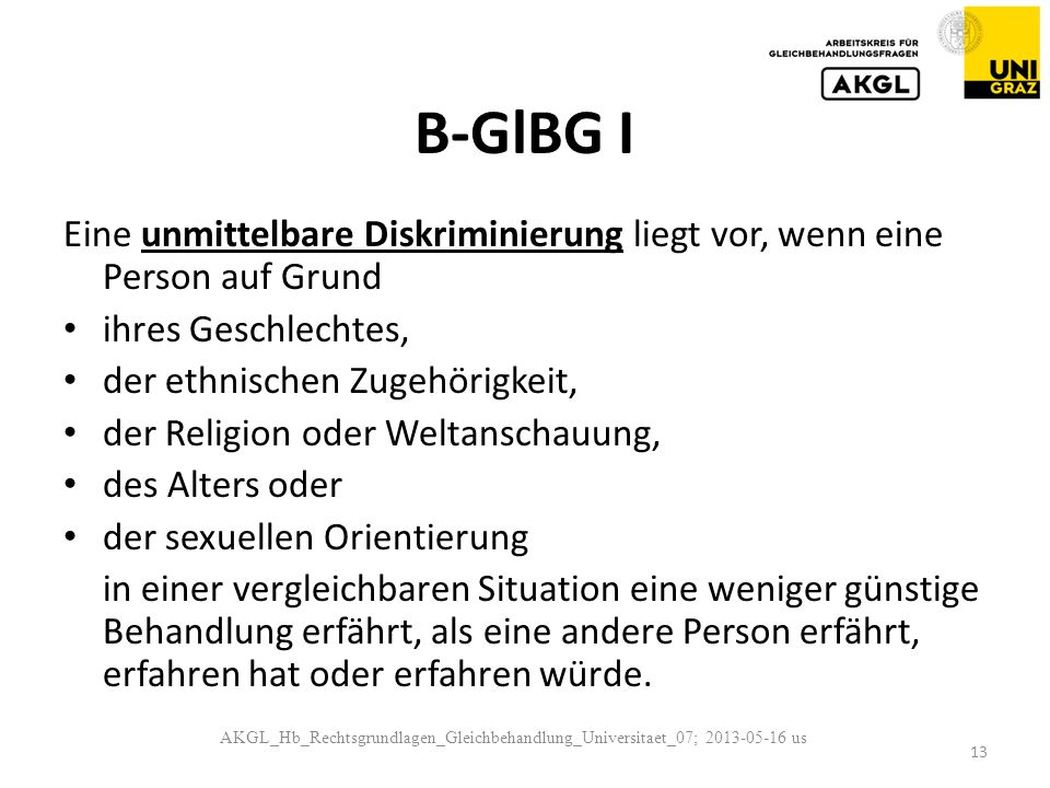 B-GlBG I Eine unmittelbare Diskriminierung liegt vor, wenn eine Person auf Grund. ihres Geschlechtes,