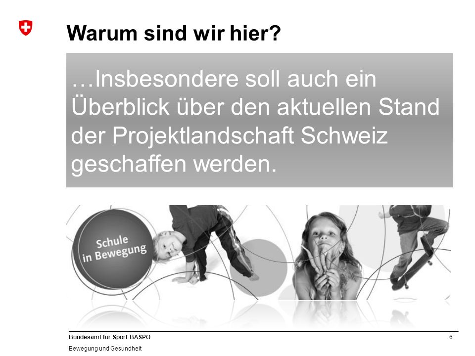 Warum sind wir hier …Insbesondere soll auch ein Überblick über den aktuellen Stand der Projektlandschaft Schweiz geschaffen werden.