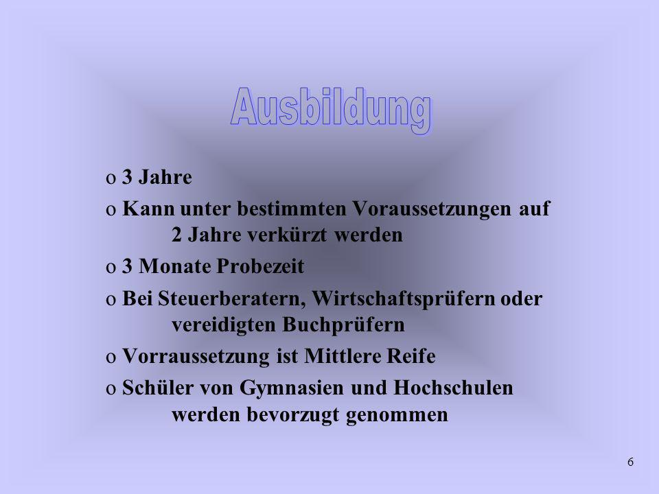 Ausbildung 3 Jahre. Kann unter bestimmten Voraussetzungen auf 2 Jahre verkürzt werden. 3 Monate Probezeit.